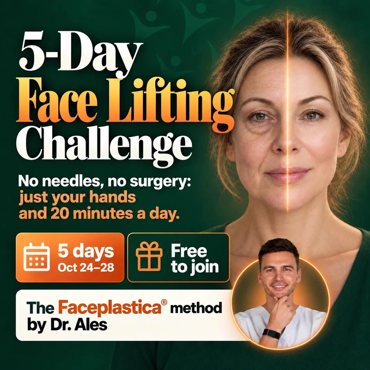 5-Day Face Lifting Challenge: no needles, no surgery, just your hands and 20 minutes a day. 5 days, Oct 24–28, free to join. The Faceplastica® method by Dr. Ales