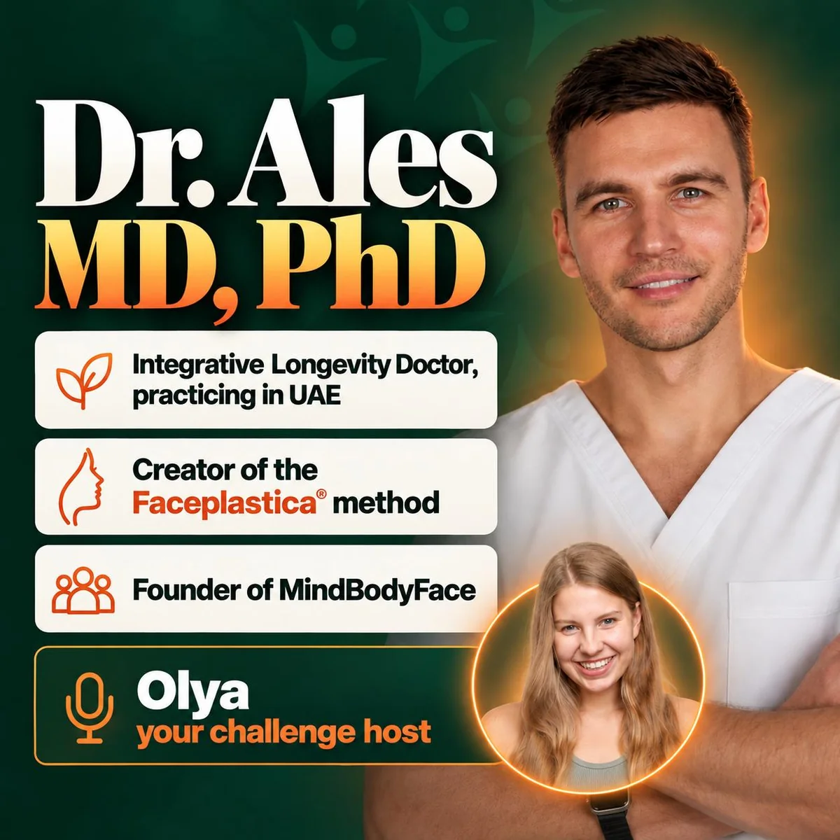 The challenge experts. Dr. Ales, MD, PhD: Integrative Longevity Doctor, practicing in UAE, creator of the Faceplastica® method, founder of MindBodyFace. Olya, your challenge host