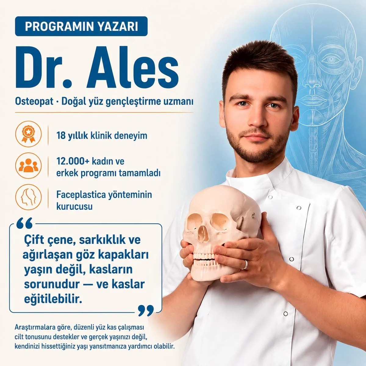 Dr. Ales — osteopat, 18 yıllık klinik deneyim, 12.000+ mezun, Faceplastica yönteminin kurucusu. Çift çene, sarkıklık ve ağırlaşan göz kapakları yaşın değil, kasların sorunudur.